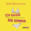 Ich hasse den Sommer - Sibylle Weischenberg
