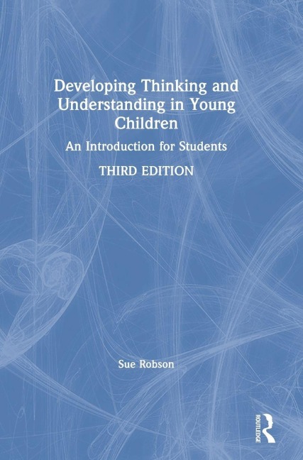 Developing Thinking and Understanding in Young Children - Sue Robson