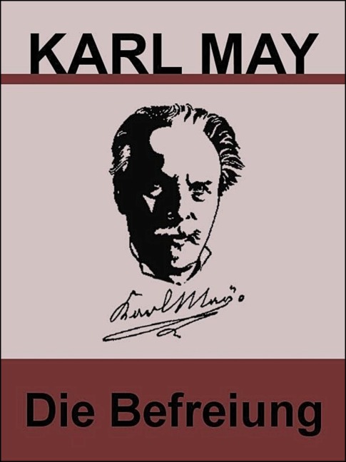 Karl May - Die Befreiung. - Otmar Trierweiler