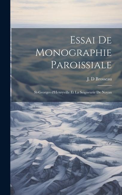 Essai de monographie paroissiale - Brosseau J D
