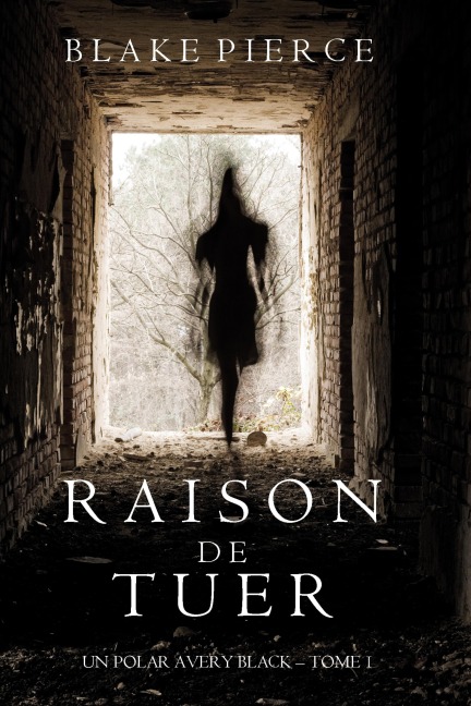 Raison de Tuer (Un Polar Avery Black - Tome 1) - Blake Pierce