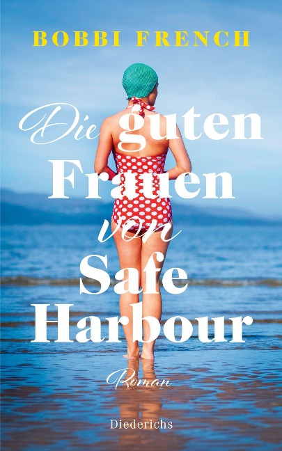 Die guten Frauen von Safe Harbour. Ein lebensbejahender Roman über Freundschaft und Versöhnung - Bobbi French