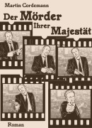 Cover-Bild zum Titel 'Der Mörder Ihrer Majestät' von 'Martin Cordemann'