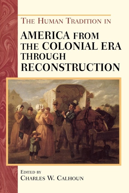 Human Tradition in America from the Colonial Era through Reconstruction - 