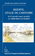 Cover-Bild zum Titel 'Bizerte, otage de l'Histoire' von 'Sébastien Abis, Damien Cordier-Féron'