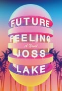 Cover-Bild zum Titel 'Future Feeling' von 'Joss Lake'