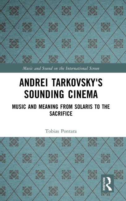 Andrei Tarkovsky's Sounding Cinema - Tobias Pontara
