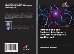 Cover-Bild zum Titel 'Introduzione alla Business Intelligence: Concetti, tecnologie e applicazioni' von 'Muhammad Asif Khan'