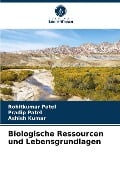 Biologische Ressourcen und Lebensgrundlagen - Rohitkumar Patel, Pradip Patel, Ashish Kumar