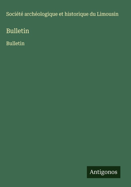 Bulletin - Société Archéologique Et Historique Du Limousin