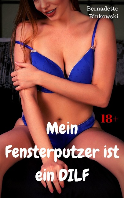 Mein Fensterputzer ist ein DILF - Bernadette Binkowski