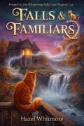 Cover-Bild zum Titel 'Falls & Familiars (Whispering Falls Cozy Magical Cat Mysteries, #0)' von 'Hazel Whitmore'