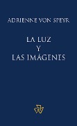 Cover-Bild zum Titel 'La luz y las imágenes' von 'Adrienne Von Speyr, Hans Urs Von Balthasar, Ricardo Aldana, Juan M. Sara'