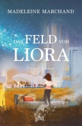Cover-Bild zum Titel 'Das Feld von Liora' von 'Madeleine Marchand'