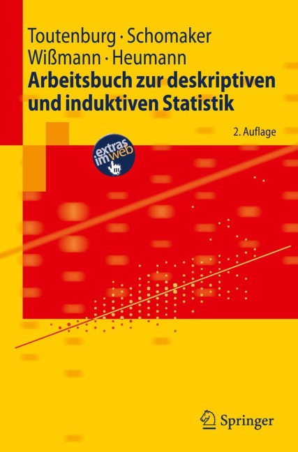 Arbeitsbuch zur deskriptiven und induktiven Statistik - Helge Toutenburg, Christian Heumann, Malte Wißmann, Michael Schomaker