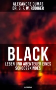 Cover-Bild zum Titel 'Black: Leben und Abenteuer eines Schoosskindes (Alle 3 Bände)' von 'Alexandre Dumas, G. F. W. Rüdiger'