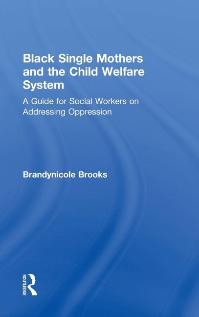 Black Single Mothers and the Child Welfare System - Brandynicole Brooks