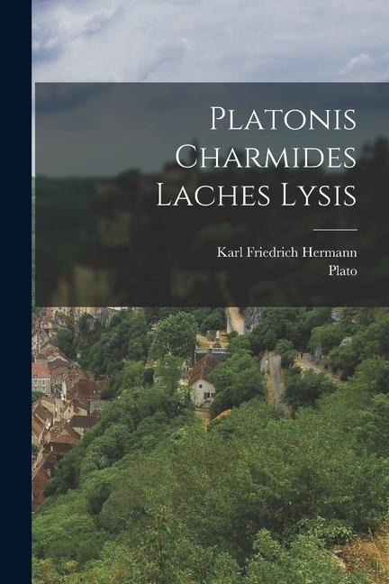 Platonis Charmides Laches Lysis - 