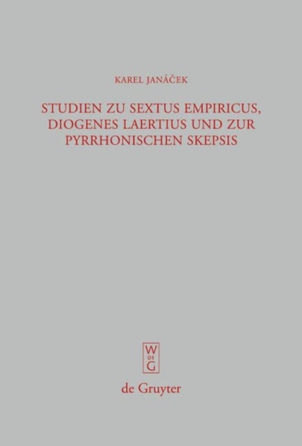 Studien zu Sextus Empiricus, Diogenes Laertius und zur pyrrhonischen Skepsis - Karel Janácek
