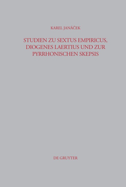 Studien zu Sextus Empiricus, Diogenes Laertius und zur pyrrhonischen Skepsis - Karel Janácek