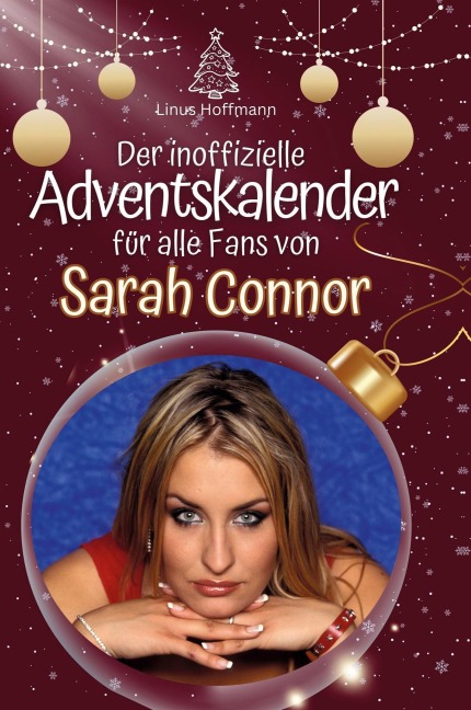 Der inoffizielle Adventskalender für alle Fans von Sarah Connor - Linus Hoffmann