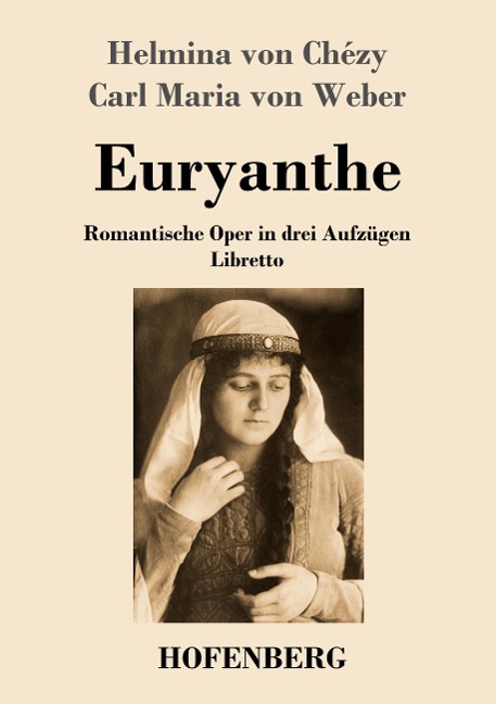 Euryanthe - Helmina von Chézy, Carl Maria Von Weber