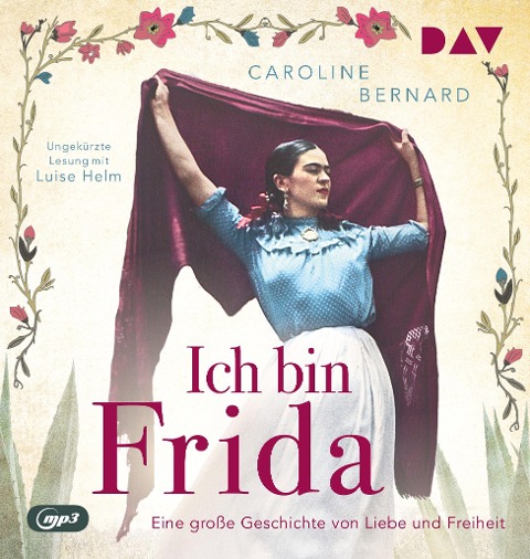 Ich bin Frida. Eine große Geschichte von Liebe und Freiheit - Caroline Bernard