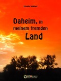 Cover-Bild zum Titel 'Daheim, in meinem fremden Land' von 'Ulrich Völkel'