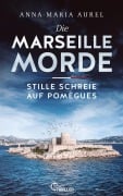 Cover-Bild zum Titel 'Die Marseille-Morde - Stille Schreie auf Pomègues' von 'Anna-Maria Aurel'