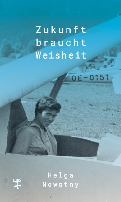 Zukunft braucht Weisheit - Helga Nowotny