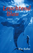 Cover-Bild zum Titel 'Leuchtend Blau' von 'Kia Kaha'