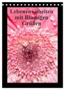 Lebensweisheiten mit Blumigen Grüßen (Tischkalender 2026 DIN A5 hoch), CALVENDO Monatskalender - Sven Herkenrath