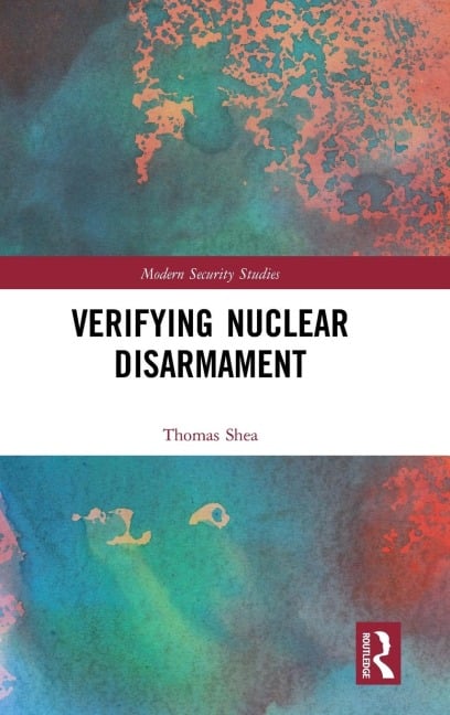 Verifying Nuclear Disarmament - Thomas Shea