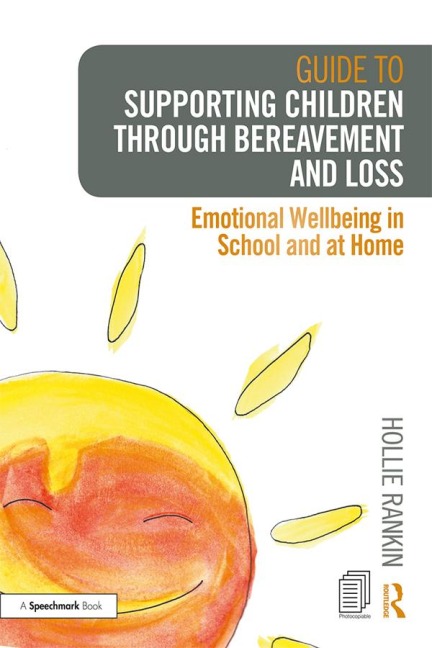 Guide to Supporting Children through Bereavement and Loss - Hollie Rankin