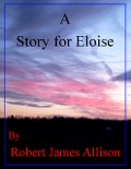 A Story for Eloise - Robert James Allison