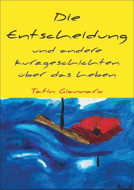 Die Entscheidung und andere Kurzgeschichten über das Leben - Tatin Giannaro
