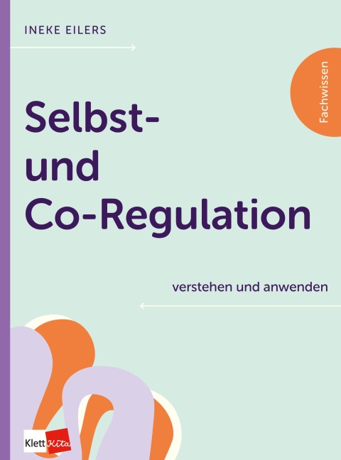 Selbst- und Co-Regulation verstehen und anwenden - Ineke Eilers