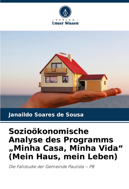 Sozioökonomische Analyse des Programms "Minha Casa, Minha Vida" (Mein Haus, mein Leben) - Janaildo Soares de Sousa