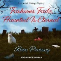 Cover-Bild zum Titel 'Fashions Fade, Haunted Is Eternal Lib/E' von 'Rose Pressey'