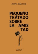 Cover-Bild zum Titel 'Pequeño tratado sobre la amistad' von 'Joana D'Alessio'