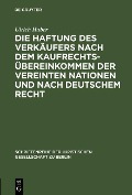 Cover-Bild zum Titel 'Die Haftung des Verkäufers nach dem Kaufrechtsübereinkommen der Vereinten Nationen und nach deutschem Recht' von 'Ulrich Huber'