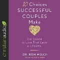 10 Choices Successful Couples Make Lib/E: The Secret to Love That Lasts a Lifetime - Ron Welch