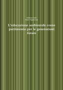 Cover-Bild zum Titel 'L'educazione ambientale come patrimonio per le generazioni future' von 'Adriano Sofo, Ester Napoleone'
