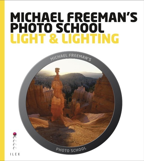 Michael Freeman's Photo School: Light & Lighting - Michael Freeman