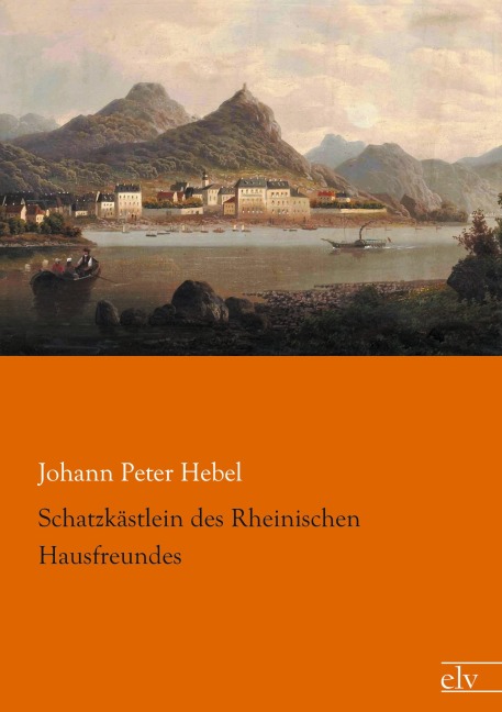 Schatzkästlein des Rheinischen Hausfreundes - Johann Peter Hebel