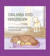 Cover-Bild zum Titel 'Oma Anna wird vergesslich' von 'Ursula Leitl'