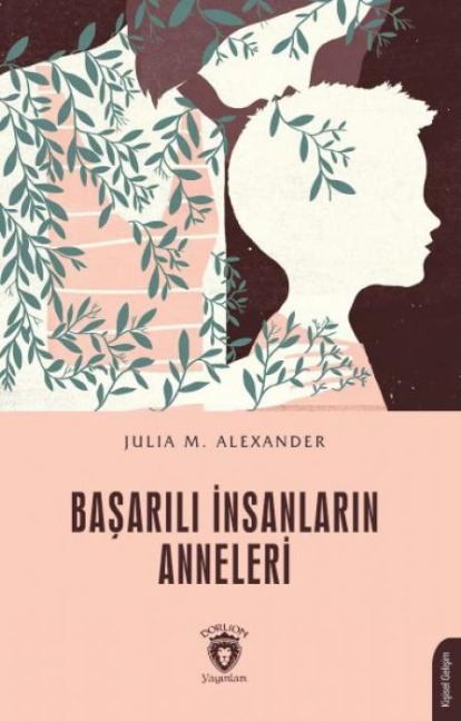 Basarili Insanlarin Anneleri - Julia M. Alexander
