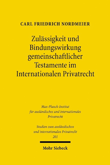 Zulässigkeit und Bindungswirkung gemeinschaftlicher Testamente im Internationalen Privatrecht - Carl Friedrich Nordmeier