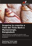 Cover-Bild zum Titel 'Scoprire la crescita e l'età del Ticto Barb a Mymensingh, Bangladesh' von 'Saymuna Tarin Lupa, Raiyan Meem Saiem'