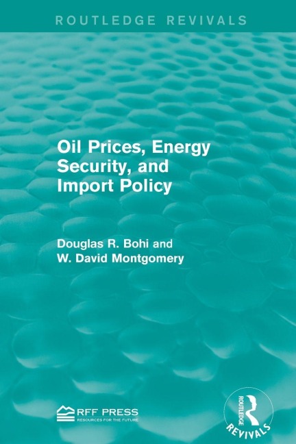 Oil Prices, Energy Security, and Import Policy - Douglas R. Bohi, W. David Montgomery